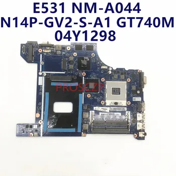 Высококачественная Материнская плата для ноутбука Lenovo E531 04Y1298 NM-A044 с графическим процессором N14P-GV2-S-A1 GT740M HM77 100% Полностью протестирована в порядке