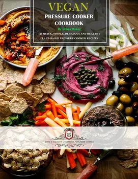 Кулинарная книга для скороварки 120 быстрых, вкусных и полезных рецептов для скороварки на растительной основе (мягкая обложка)